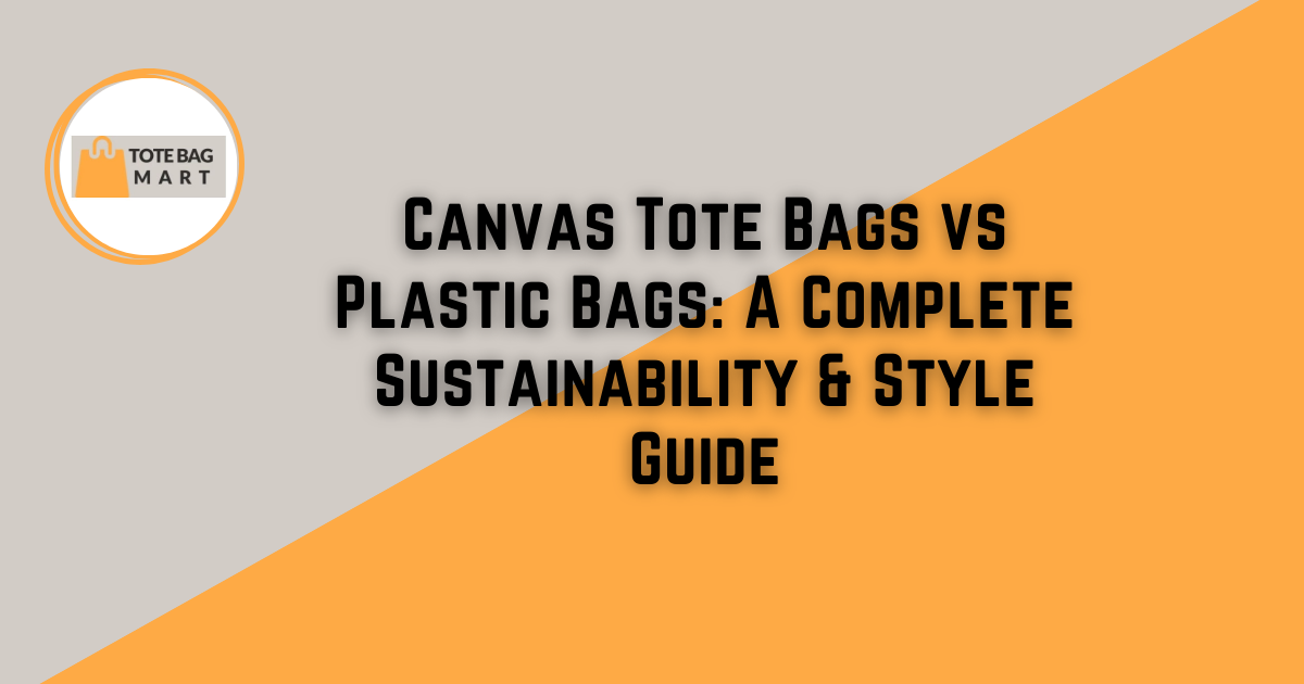Canvas Tote Bags vs Plastic Bags