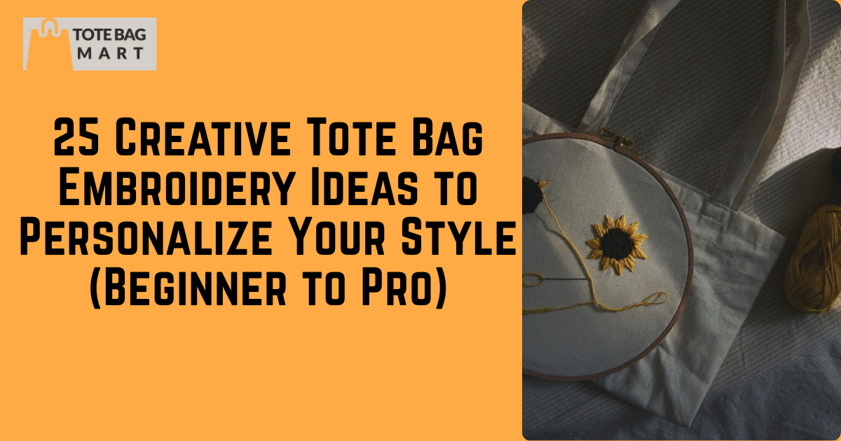 25 Creative Tote Bag Embroidery Ideas to Personalize Your Style (Beginner to Pro)