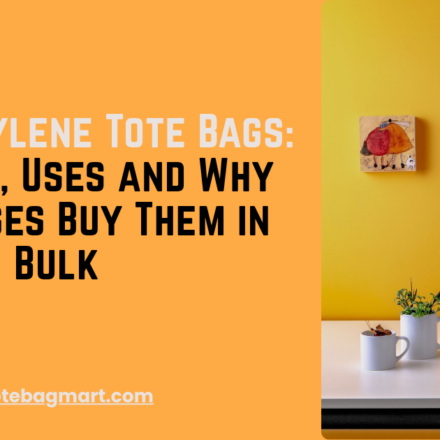 Polypropylene Tote Bags: Benefits, Uses and Why Businesses Buy Them in Bulk