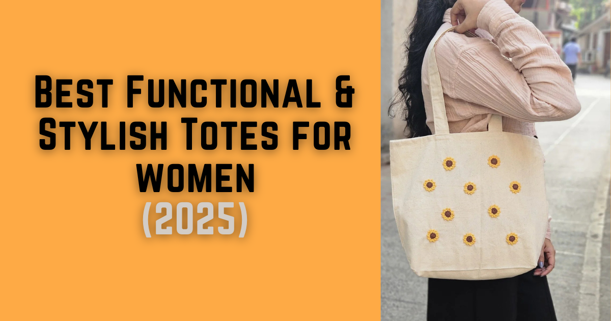 Stylish Tote Bags for Women: 2025’s Most Functional and Fashion-Forward Picks