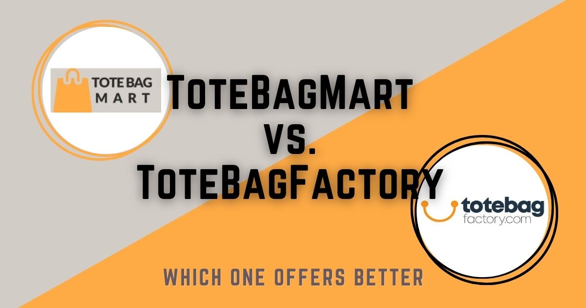 ToteBagMart vs. ToteBagFactory – Which One Offers Better Custom Tote Bags?