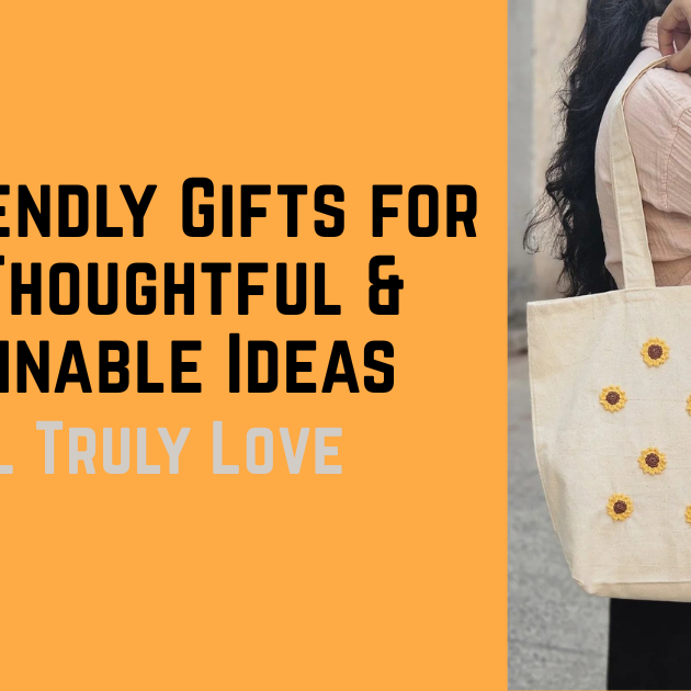 Eco Friendly Gifts for Her: Thoughtful & Sustainable Ideas She’ll Truly Love
