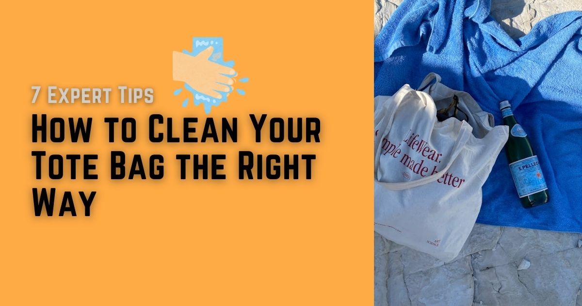7 EXPERT TIPS ON HOW TO WASH CANVAS TOTE BAGS (WITHOUT RUINING THEM!)