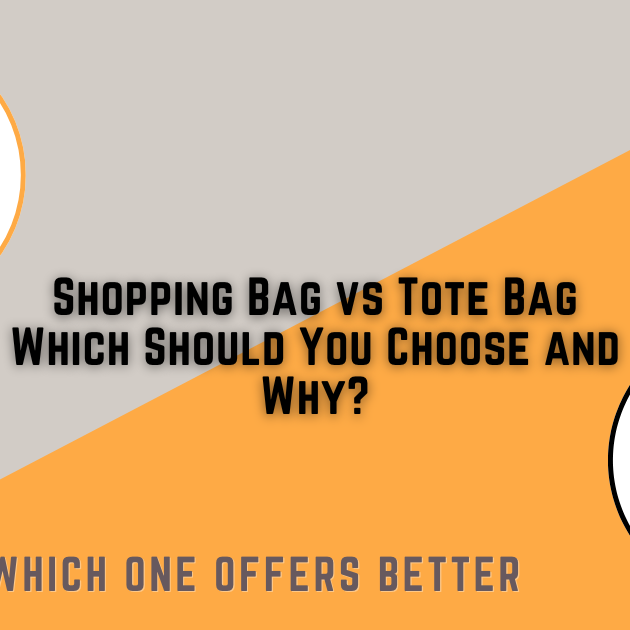 Shopping Bag vs Tote Bag — Which Should You Choose and Why?